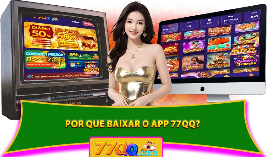 Por que baixar o app 77QQ